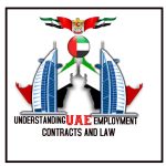 Understanding UAE Employment Contracts and Legal Requirements