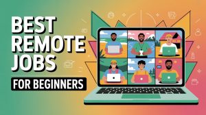 Top Remote Jobs for Beginners & Essential Skills
